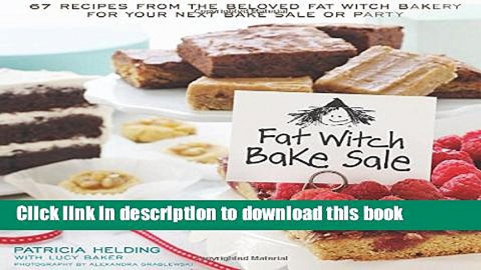 Read Fat Witch Bake Sale: 67 Recipes from the Beloved Fat Witch Bakery for Your Next Bake Sale or