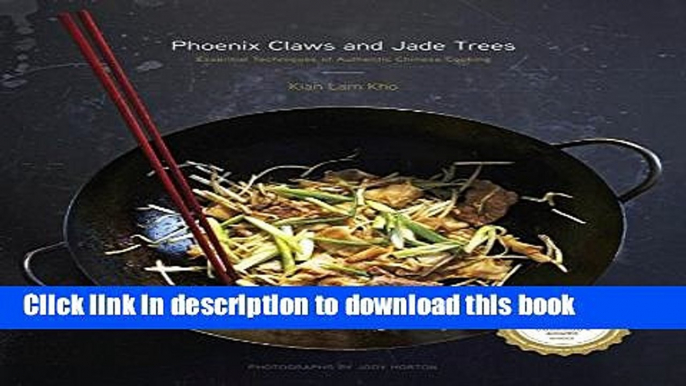 Read Phoenix Claws and Jade Trees: Essential Techniques of Authentic Chinese Cooking  Ebook Free
