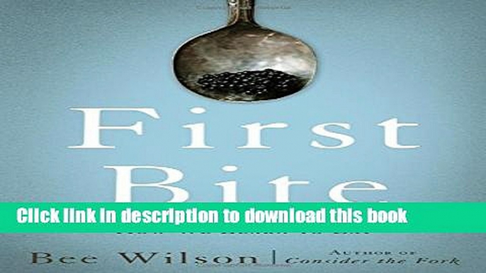 Download First Bite: How We Learn to Eat  Ebook Free