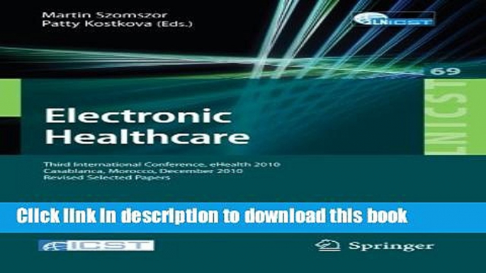 Read Electronic Healthcare: Third International Conference, eHealth 2010, Casablanca, Morocco,