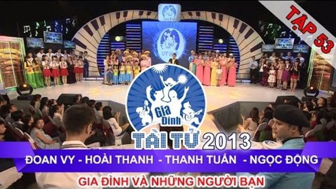 GIA ĐÌNH TÀI TỬ | mùa 2 | Đoan Vy vs Hoài Thanh vs Thanh Tuấn vs Ngọc Động | Tập 53