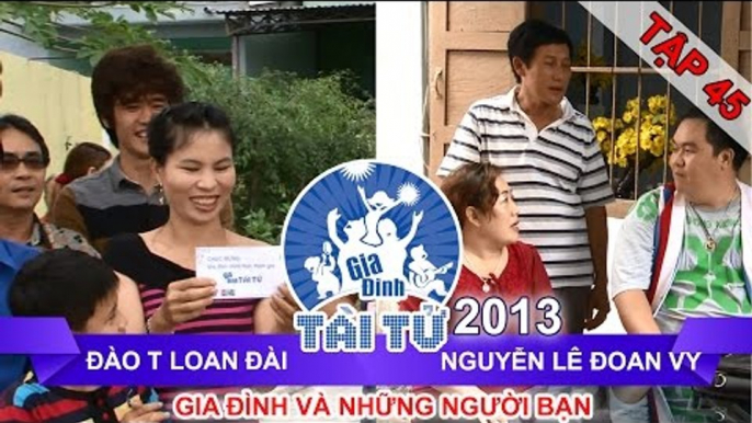 GIA ĐÌNH TÀI TỬ | mùa 2 | Đào T Loan Đài vs Nguyễn Lê Đoan Vy | Tập 45