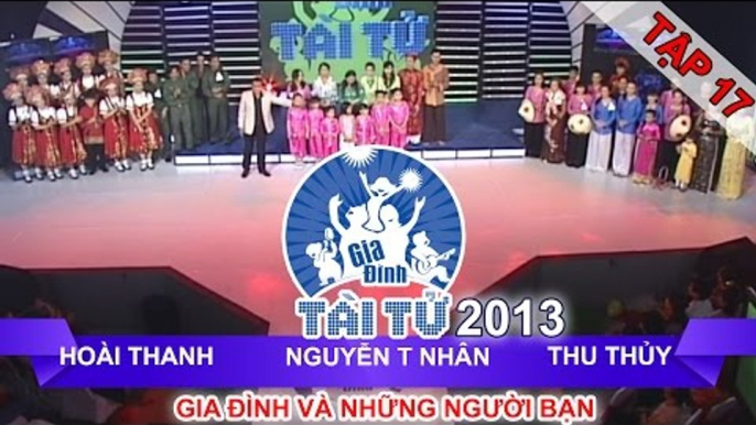 GIA ĐÌNH TÀI TỬ | mùa 2 | Hoài Thanh vs Nguyễn T Nhân vs Thu Thủy | Tập 17