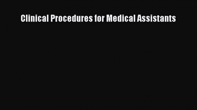 [PDF] Clinical Procedures for Medical Assistants Read Full Ebook