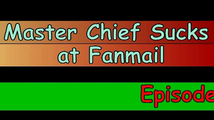 Master Chief Sucks at Fanmail: Episode 23