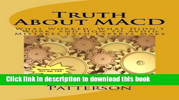 Read Truth About MACD: What Worked, What Didn t Work, And How to Avoid Mistakes Even Experts Make