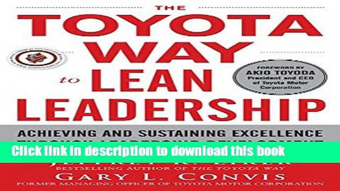 Read The Toyota Way to Lean Leadership:  Achieving and Sustaining Excellence through Leadership