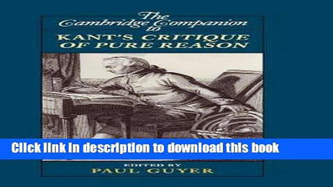 Read The Cambridge Companion to Kant s Critique of Pure Reason (Cambridge Companions to