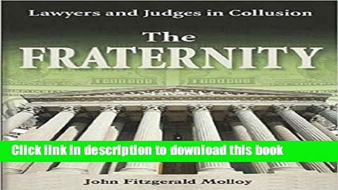 Read The Fraternity: Lawyers and Judges in Collusion  Ebook Free