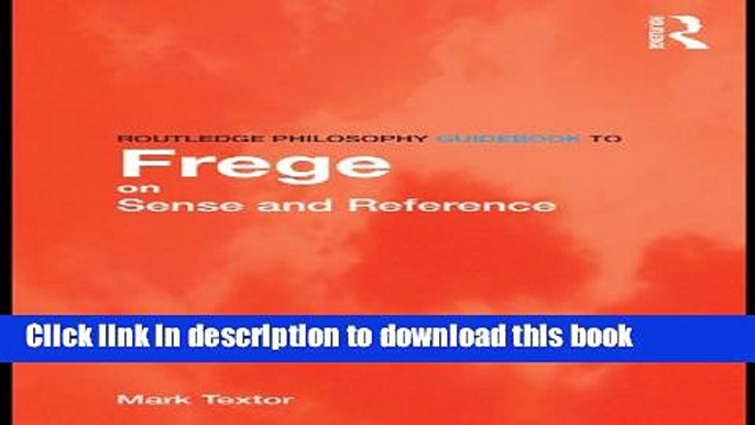 Read Routledge Philosophy GuideBook to Frege on Sense and Reference (Routledge Philosophy