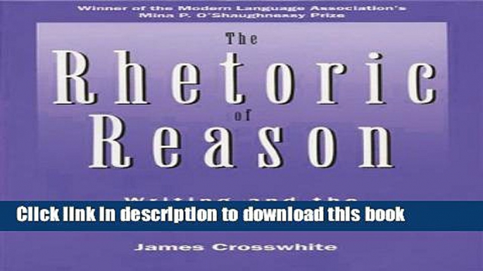 Read The Rhetoric of Reason: Writing and the Attractions of Argument (Rhetoric of the Human