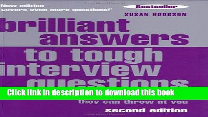 Download Brilliant Answers To Tough Interview Questions: Smart Answers To Whatever They Can Throw