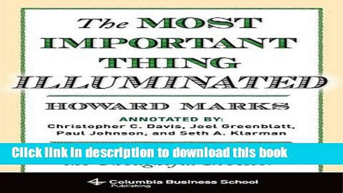 Read The Most Important Thing Illuminated: Uncommon Sense for the Thoughtful Investor (Columbia