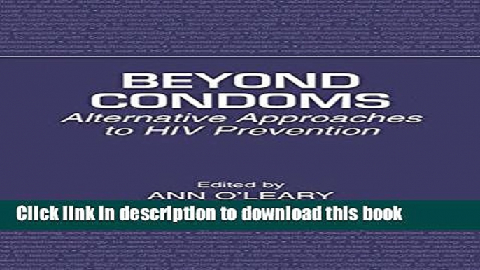 Read Beyond Condoms: Alternative Approaches to HIV Prevention PDF Online