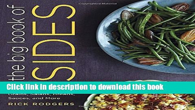 Read The Big Book of Sides: More than 450 Recipes for the Best Vegetables, Grains, Salads, Breads,
