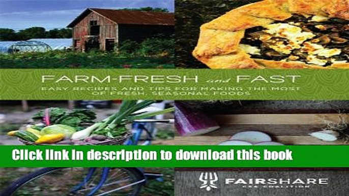 Read Farm-Fresh and Fast: Easy Recipes and Tips for Making the Most of Fresh, Seasonal Foods