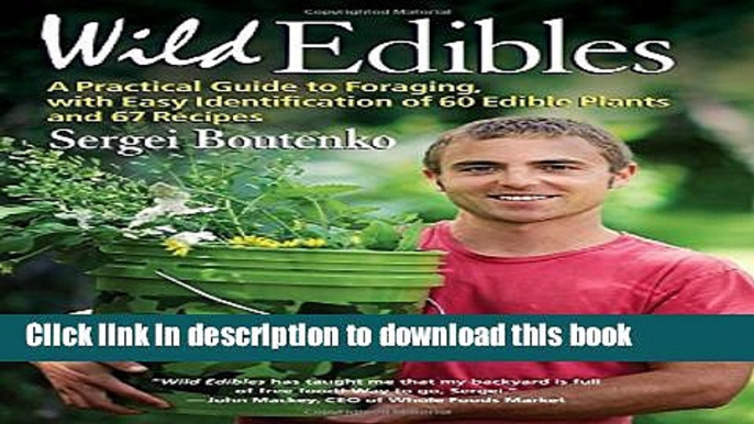 Read Wild Edibles: A Practical Guide to Foraging, with Easy Identification of 60 Edible Plants and