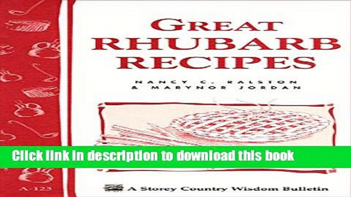 Read Great Rhubarb Recipes: Storey s Country Wisdom Bulletin A-123 (Storey Country Wisdom