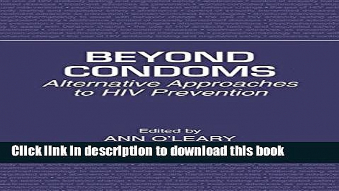 Download Beyond Condoms: Alternative Approaches to HIV Prevention PDF Online