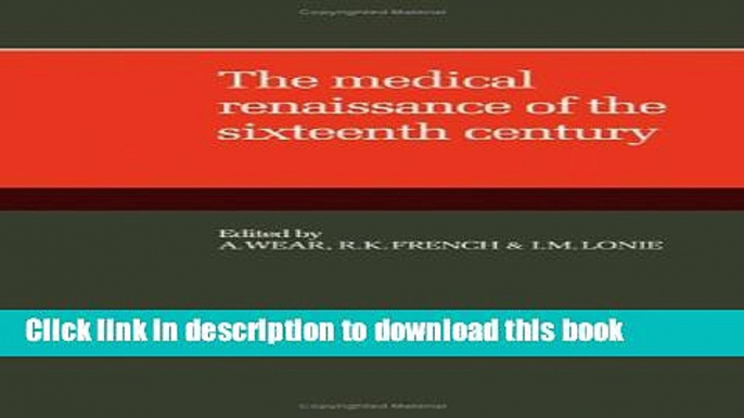 Read The Medical Renaissance of the Sixteenth Century  PDF Free