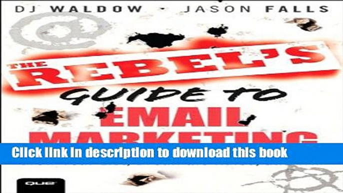 PDF The Rebel s Guide to Email Marketing: Grow Your List, Break the Rules, and Win (Que Biz-Tech)