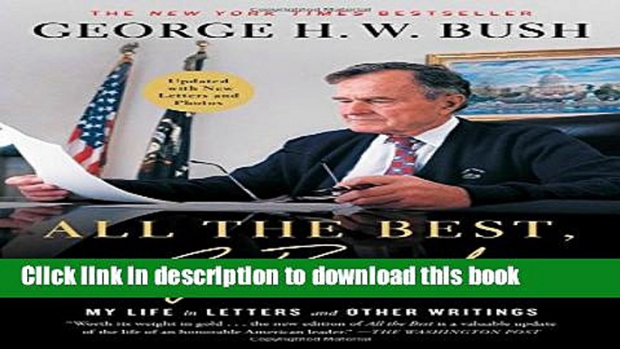 Download All the Best, George Bush: My Life in Letters and Other Writings  Read Online