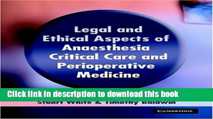 Download Legal and Ethical Aspects of Anaesthesia, Critical Care and Perioperative Medicine  Ebook