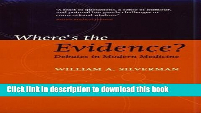 Read Where s the Evidence?: Convtroversies in Modern Medicine (Oxford Medical Publications)  Ebook