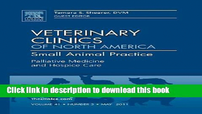 Read Palliative Medicine and Hospice Care, An Issue of Veterinary Clinics: Small Animal Practice,