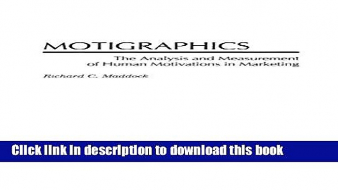 Download Book Motigraphics: The Analysis and Measurement of Human Motivations in Marketing PDF