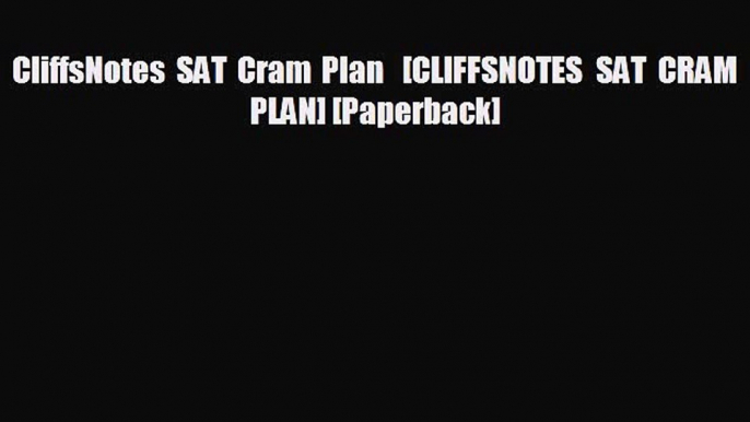 Pdf online CliffsNotes SAT Cram Plan   [CLIFFSNOTES SAT CRAM PLAN] [Paperback]