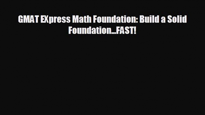 Enjoyed read GMAT EXpress Math Foundation: Build a Solid Foundation...FAST!