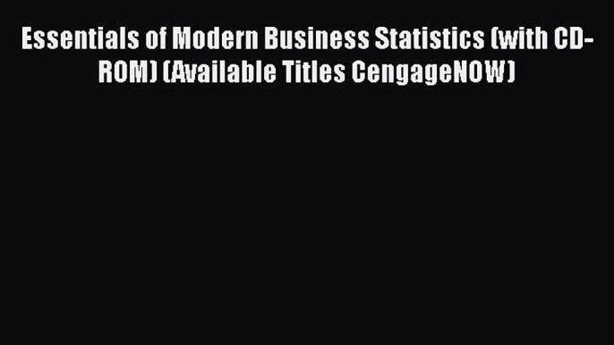 Enjoyed read Essentials of Modern Business Statistics (with CD-ROM) (Available Titles CengageNOW)