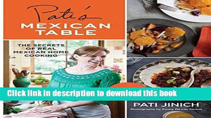 PDF Pati s Mexican Table: The Secrets of Real Mexican Home Cooking  EBook