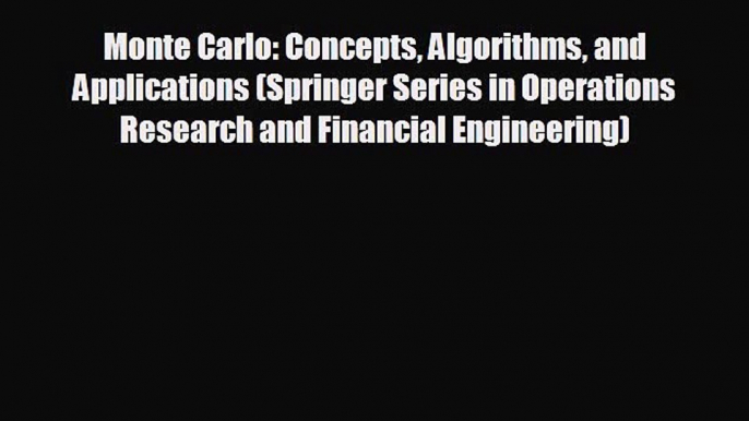 Read hereMonte Carlo: Concepts Algorithms and Applications (Springer Series in Operations Research