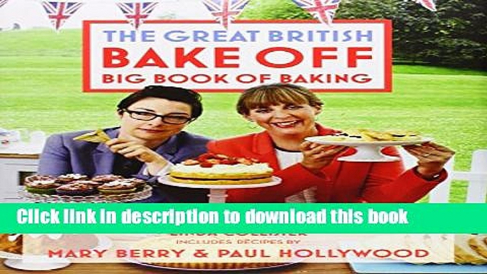 PDF The Great British Bake Off Big Book of Baking  Read Online