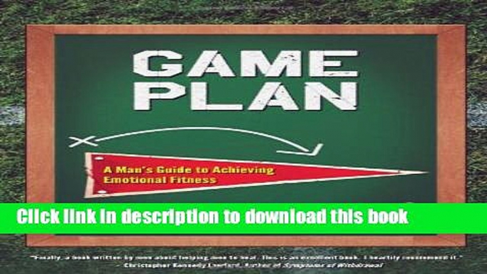 Download Game Plan: A Man s Guide to Achieving Emotional Fitness PDF Free