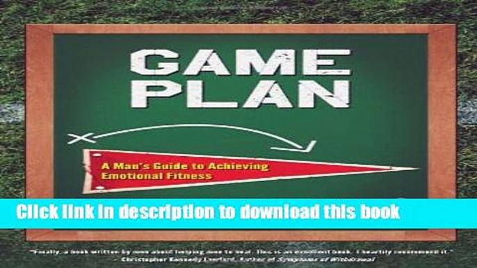 Download Game Plan: A Man s Guide to Achieving Emotional Fitness PDF Online