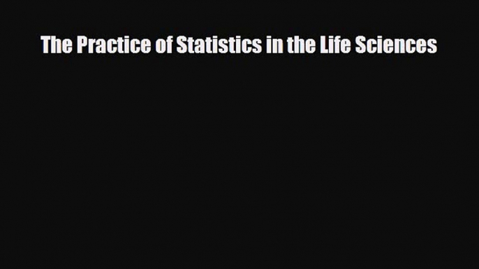 Popular book The Practice of Statistics in the Life Sciences