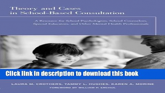 Read Theory and Cases in School-Based Consultation: A Resource for School Psychologists, School