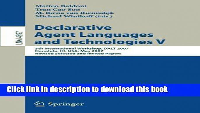 Read Declarative Agent Languages and Technologies V: 5th International Workshop, DALT 2007,