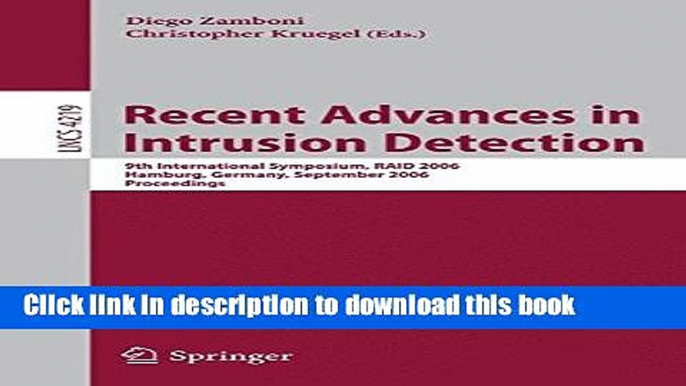 Read Recent Advances in Intrusion Detection: 9th International Symposium, RAID 2006, Hamburg,