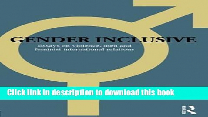 Read Gender Inclusive: Essays on violence, men, and feminist international relations  PDF Free