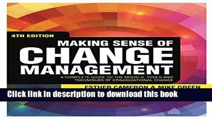 Read Making Sense of Change Management: A Complete Guide to the Models, Tools and Techniques of