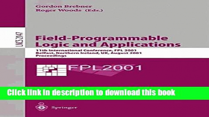 Read Field-Programmable Logic and Applications: 11th International Conference, FPL 2001, Belfast,