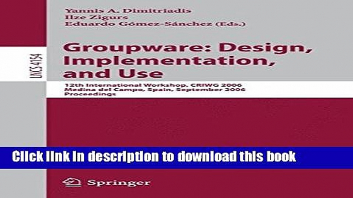 Read Groupware: Design, Implementation, and Use: 12th International Workshop, CRIWG 2006, Medina