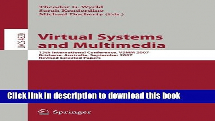 Read Virtual Systems and Multimedia: 13th International Conference, VSMM 2007, Brisbane,