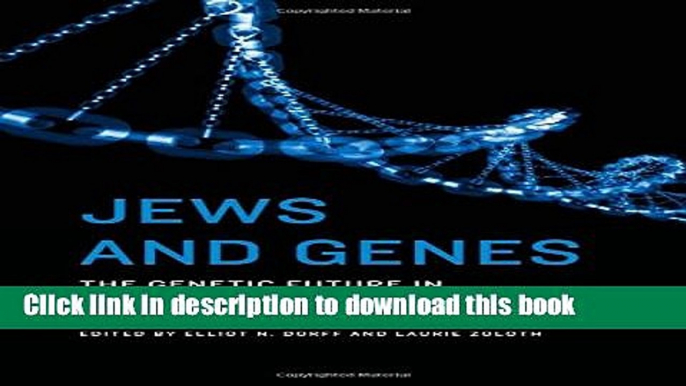 [Read PDF] Jews and Genes: The Genetic Future in Contemporary Jewish Thought  Read Online