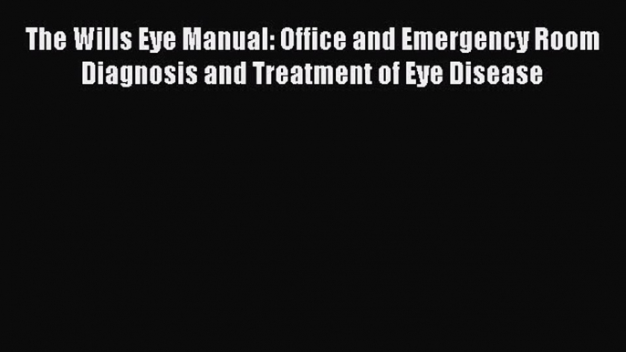 different  The Wills Eye Manual: Office and Emergency Room Diagnosis and Treatment of Eye