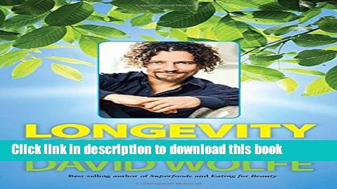 Read Books Longevity Now: A Comprehensive Approach to Healthy Hormones, Detoxification, Super